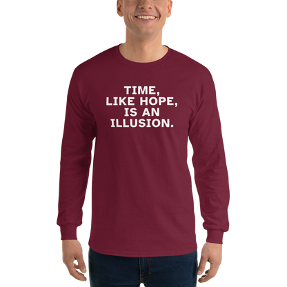 "Time, like hope, is an illusion" printed on a maroon men's long sleeve shirt worn by a male