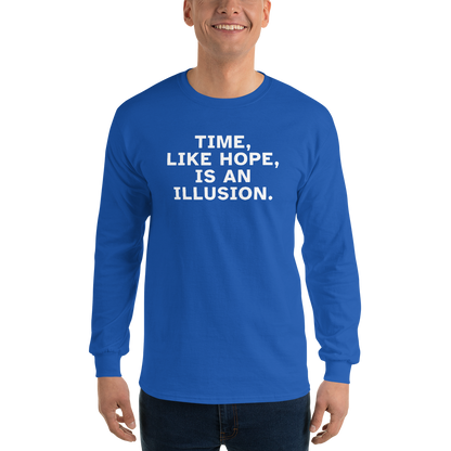 "Time, like hope, is an illusion" printed on a royal men's long sleeve shirt worn by a male