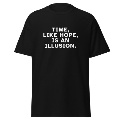 "Time, like hope, is an illusion" printed on a black on an invisible body