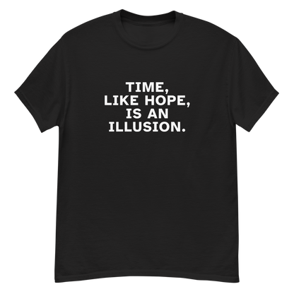 "Time, like hope, is an illusion" printed on a black unisex classic tee laying on a flat surface