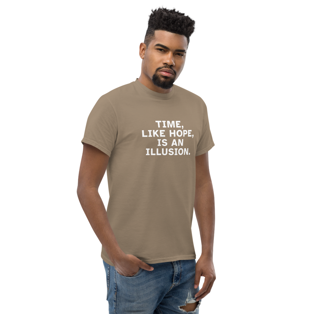 "Time, like hope, is an illusion" printed on a brown savana unisex classic tee worn by a male