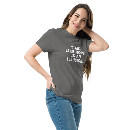 "Time, like hope, is an illusion" printed on a charcoal unisex classic tee worn by a female