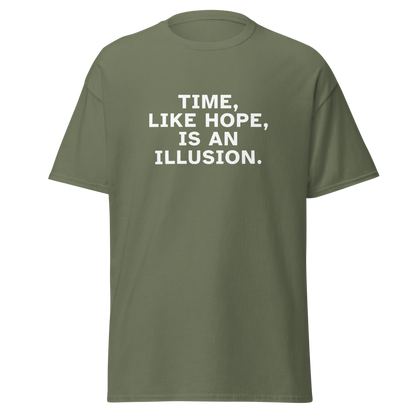 "Time, like hope, is an illusion" printed on a military green on an invisible body