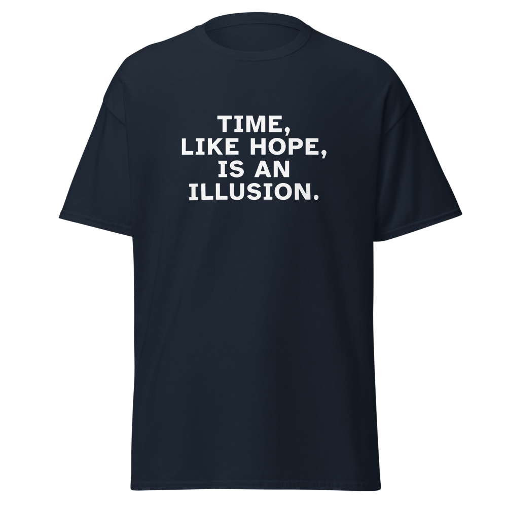 "Time, like hope, is an illusion" printed on a navy on an invisible body