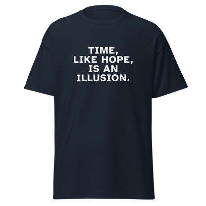 "Time, like hope, is an illusion" printed on a navy on an invisible body