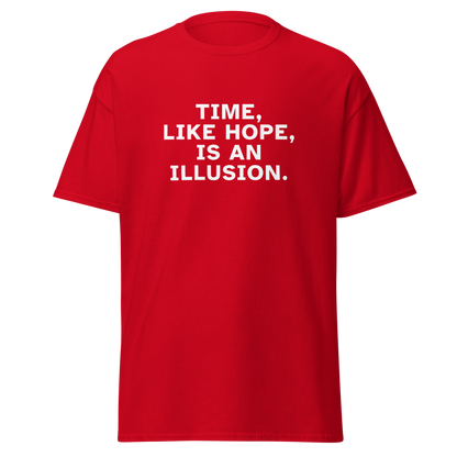 "Time, like hope, is an illusion" printed on a red on an invisible body