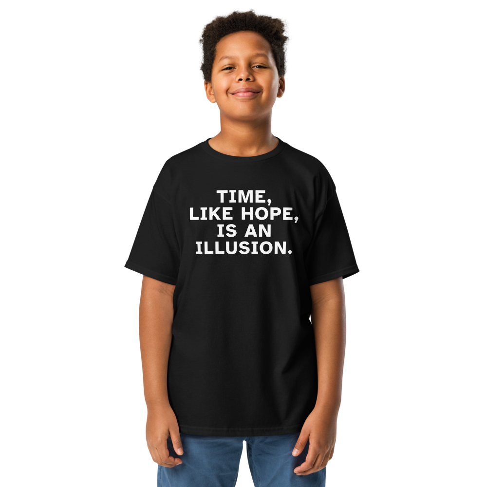 "Time, like hope, is an illusion" printed on a black youth classic tee worn by a male