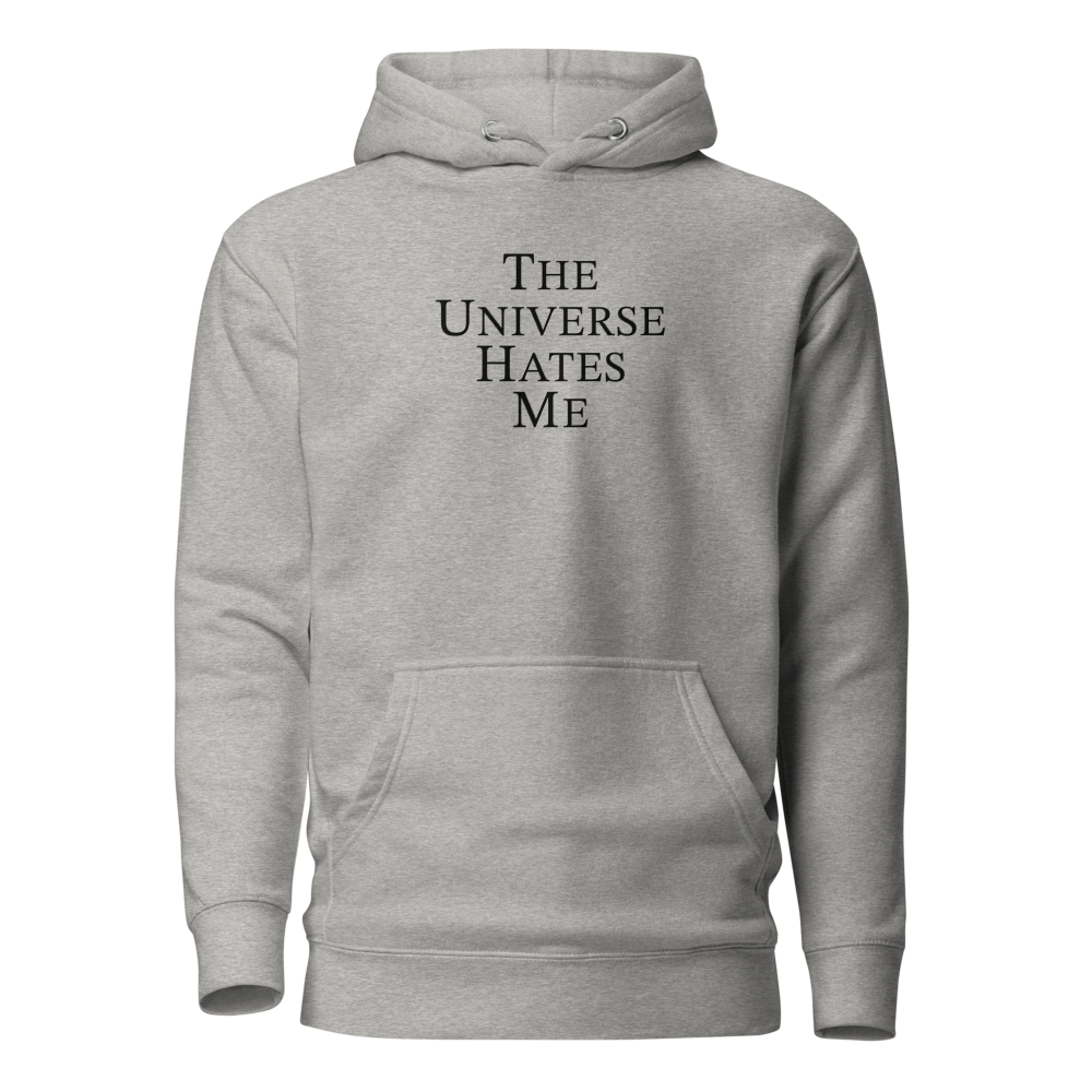 "The Universe Hates Me" printed on a carbon grey on an invisible / simulated body