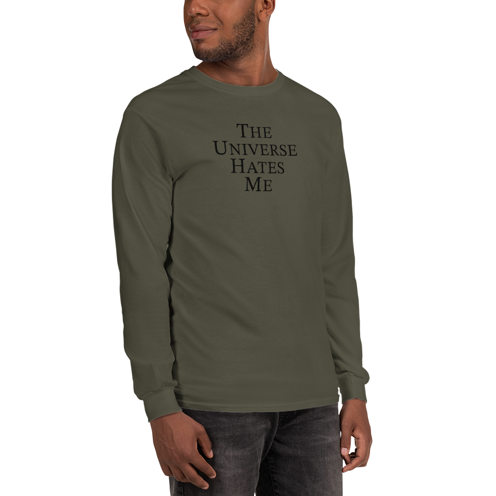 "The Universe Hates Me" printed on a military green men's long sleeve shirt worn by a male