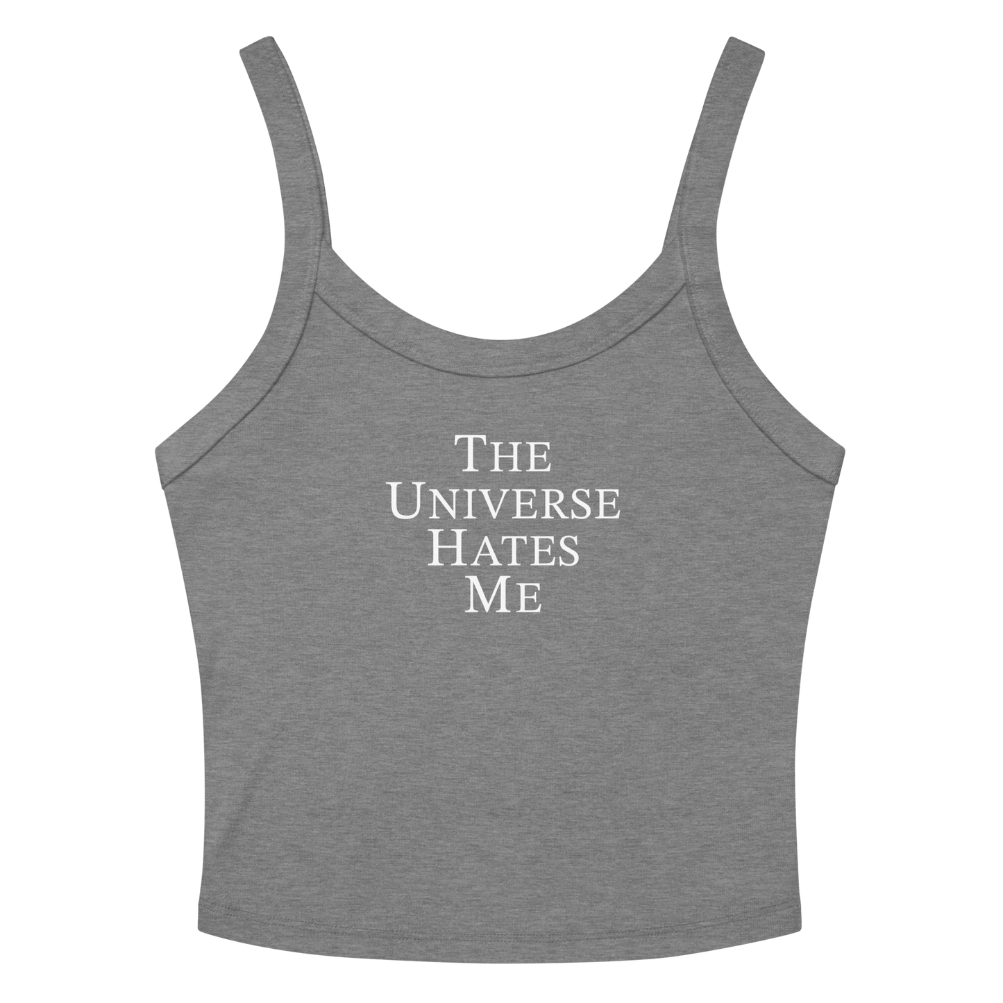 "The Universe Hates Me" printed on a athletic heather tbd