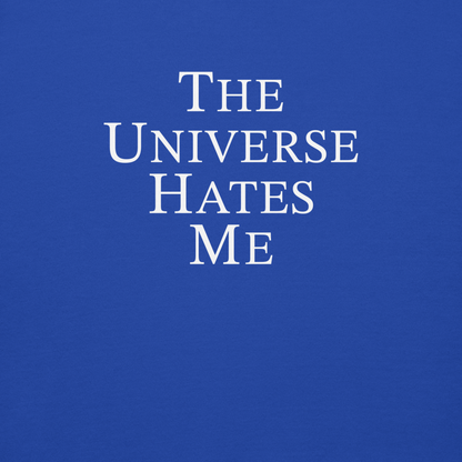 "The Universe Hates Me" printed on a team royal background