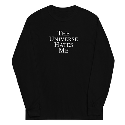 "The Universe Hates Me" printed on a black men's long sleeve shirt laying on a flat surface