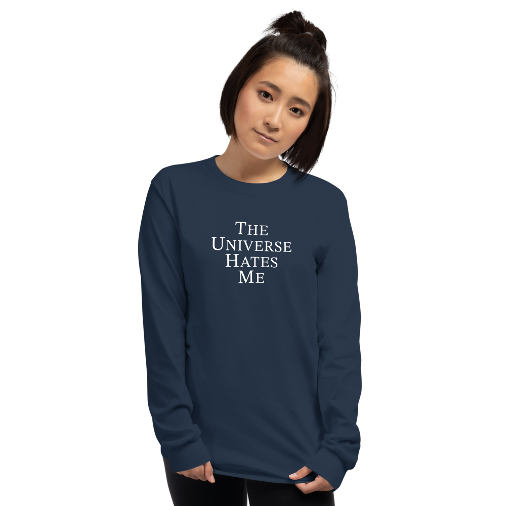 "The Universe Hates Me" printed on a navy men's long sleeve shirt worn by a female