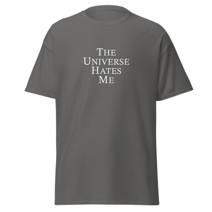 "The Universe Hates Me" printed on a charcoal on an invisible body