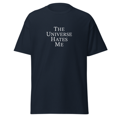 "The Universe Hates Me" printed on a navy on an invisible body