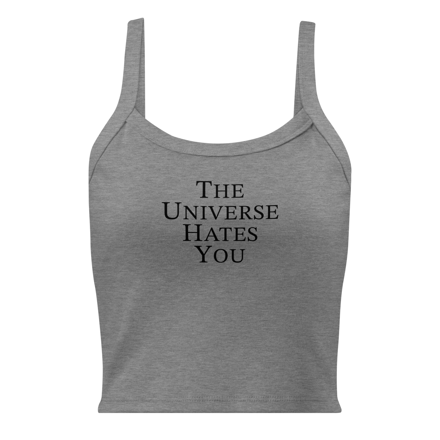 "The Universe Hates You" printed on a athletic heather women's micro-rib tanktop laying on a flat surface