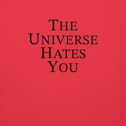 "The Universe Hates You" printed on a team red background