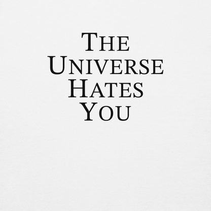 "The Universe Hates You" printed on a white background