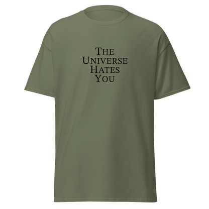 "The Universe Hates You" printed on a military green on an invisible body