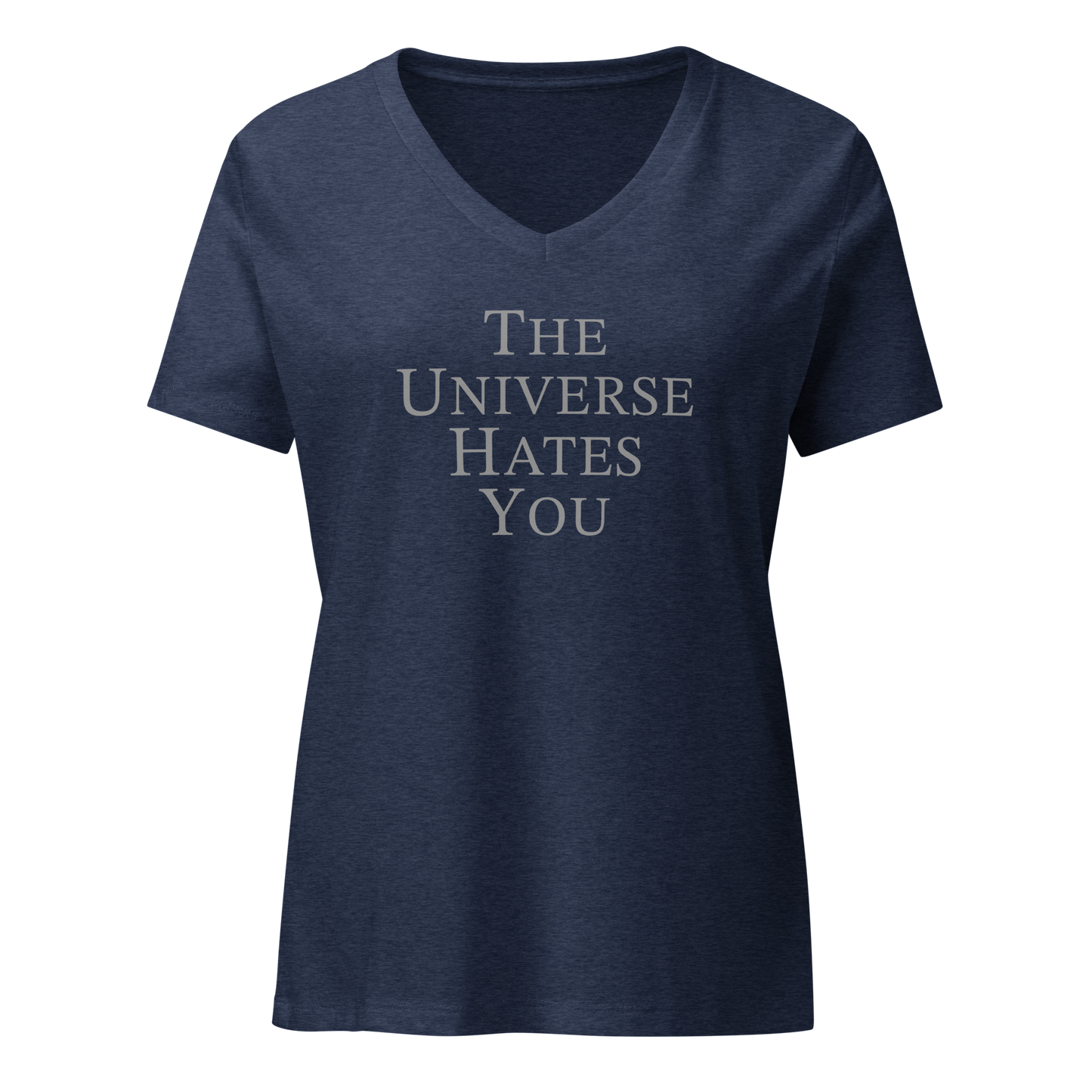 "The Universe Hates You" printed on a heather navy on an invisible / simulated body