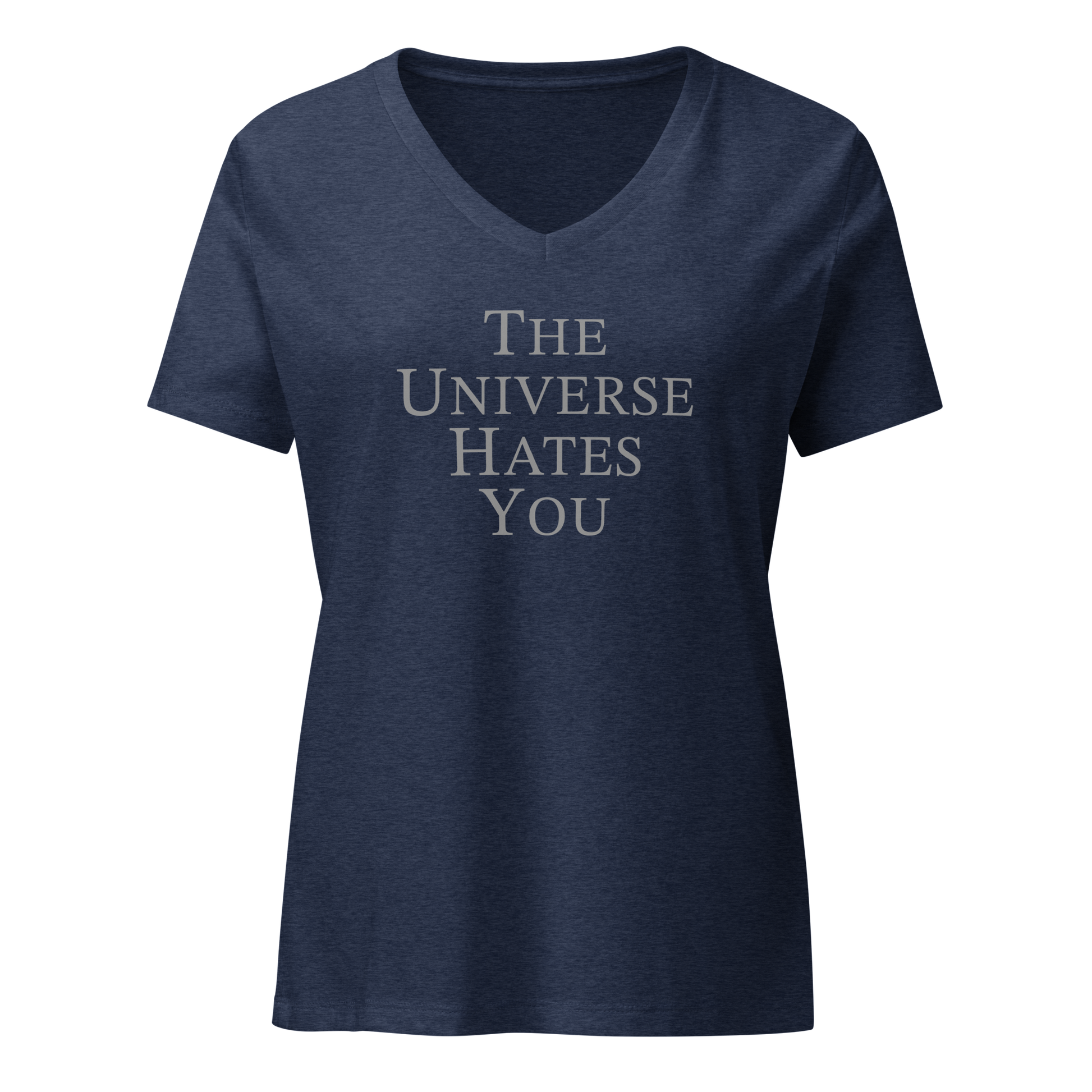 "The Universe Hates You" printed on a heather navy on an invisible / simulated body