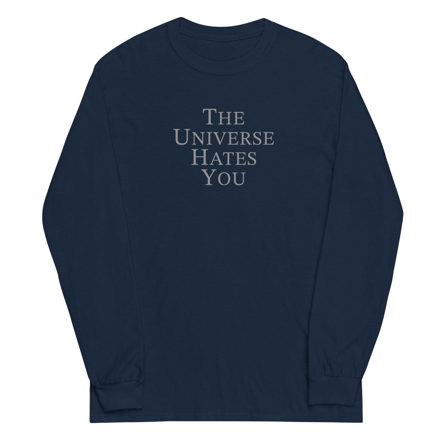 "The Universe Hates You" printed on a navy men's long sleeve shirt laying on a flat surface