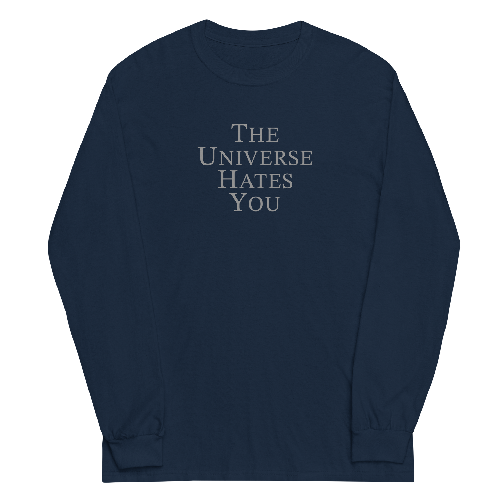 "The Universe Hates You" printed on a navy men's long sleeve shirt laying on a flat surface
