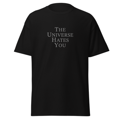 "The Universe Hates You" printed on a black on an invisible body