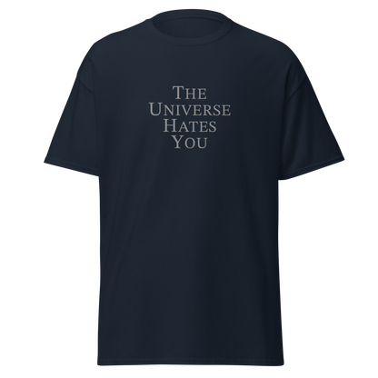 "The Universe Hates You" printed on a navy on an invisible body
