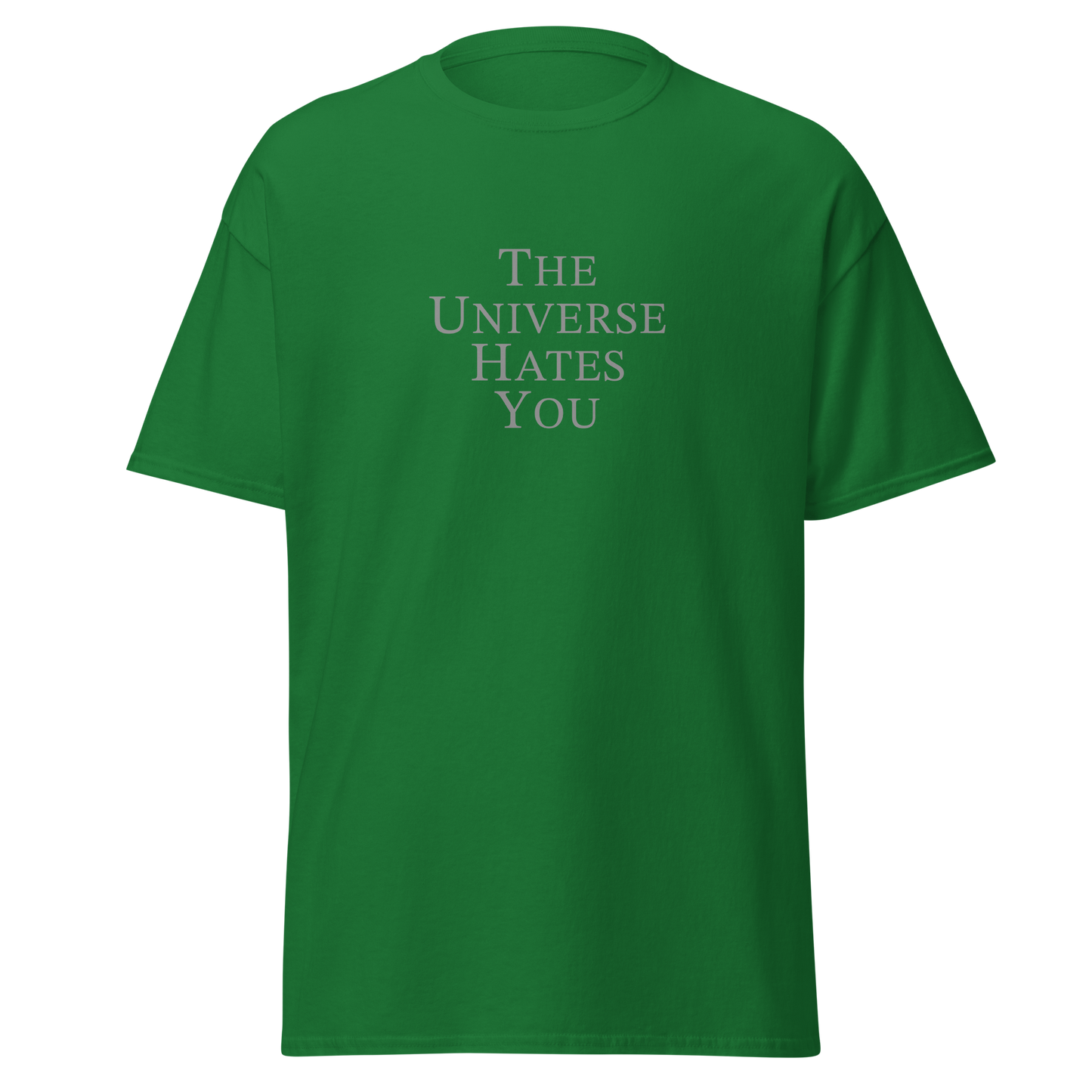 "The Universe Hates You" printed on a turf green on an invisible body