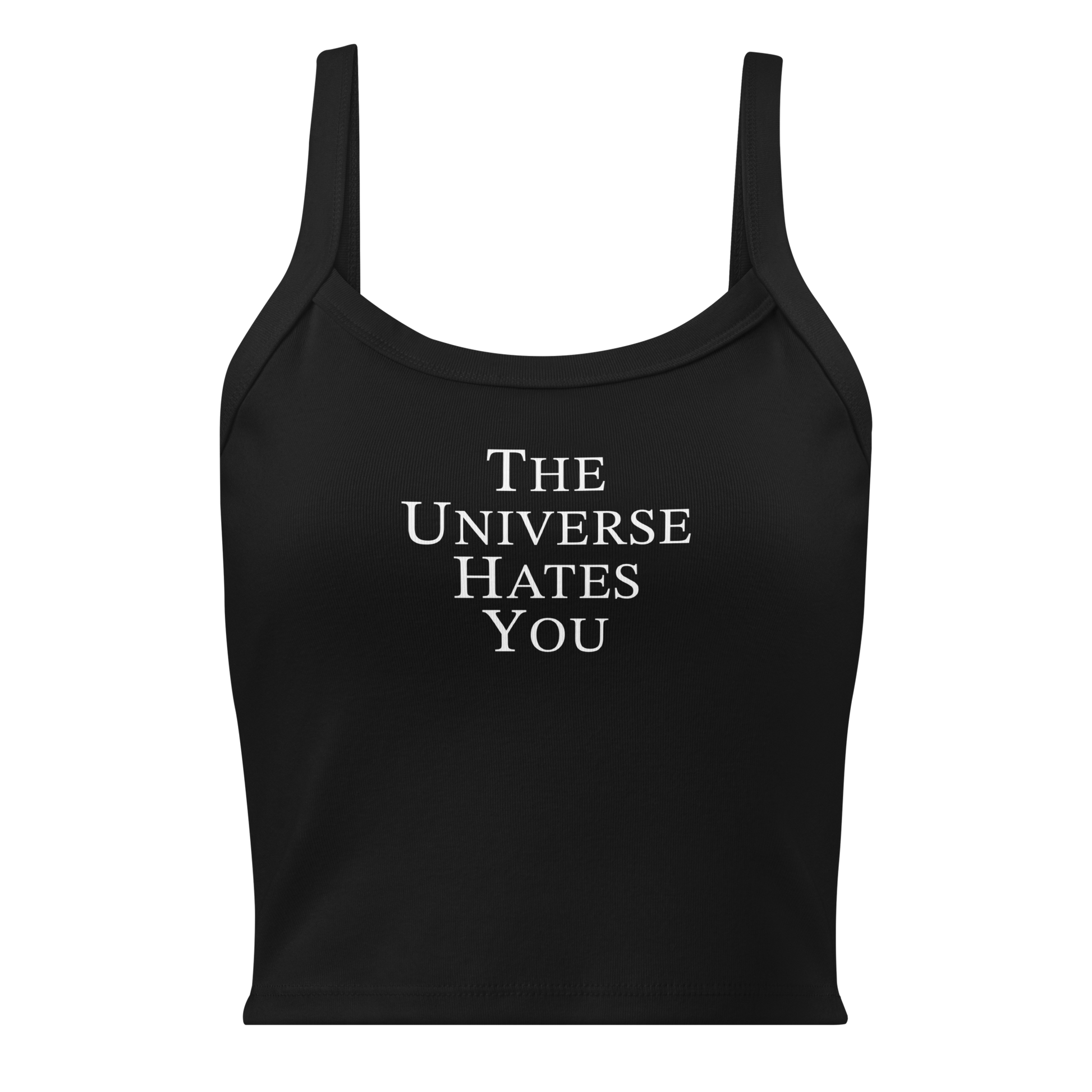 "The Universe Hates You" printed on a solid black blend women's micro-rib tanktop laying on a flat surface