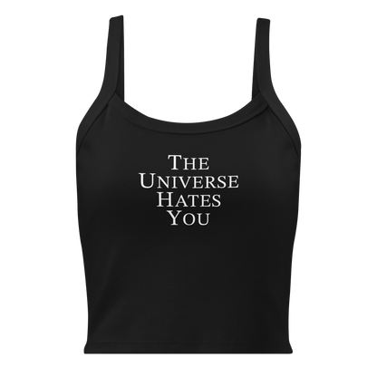 "The Universe Hates You" printed on a solid black blend women's micro-rib tanktop laying on a flat surface