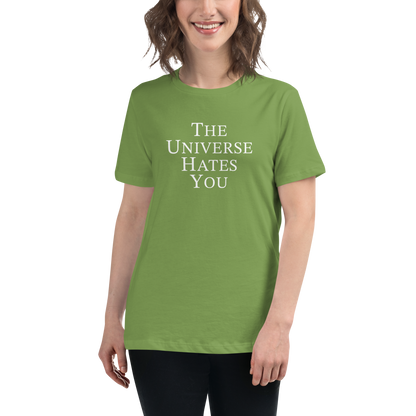 "The Universe Hates You" printed on a leaf women's relaxed t-shirt worn by a female