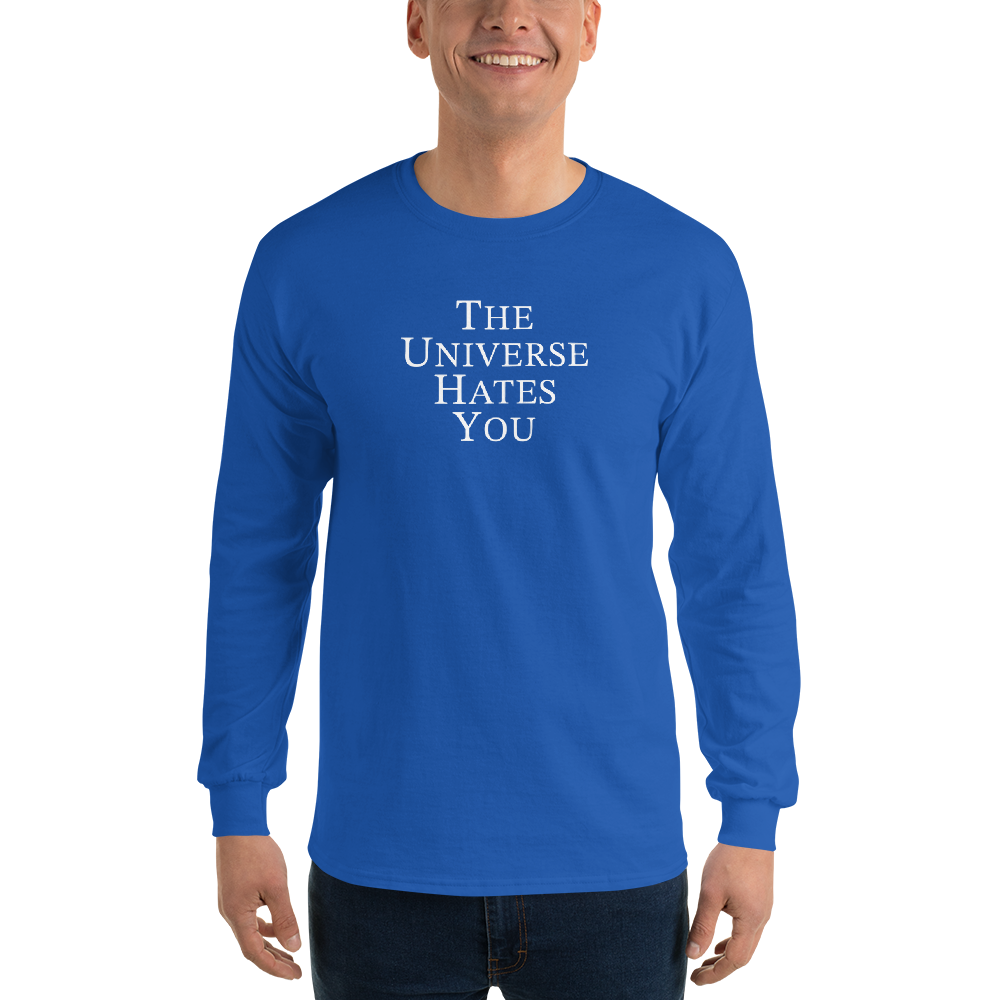 "The Universe Hates You" printed on a royal men's long sleeve shirt worn by a male