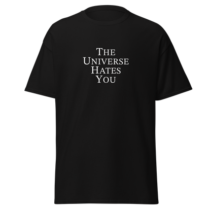 "The Universe Hates You" printed on a black on an invisible body