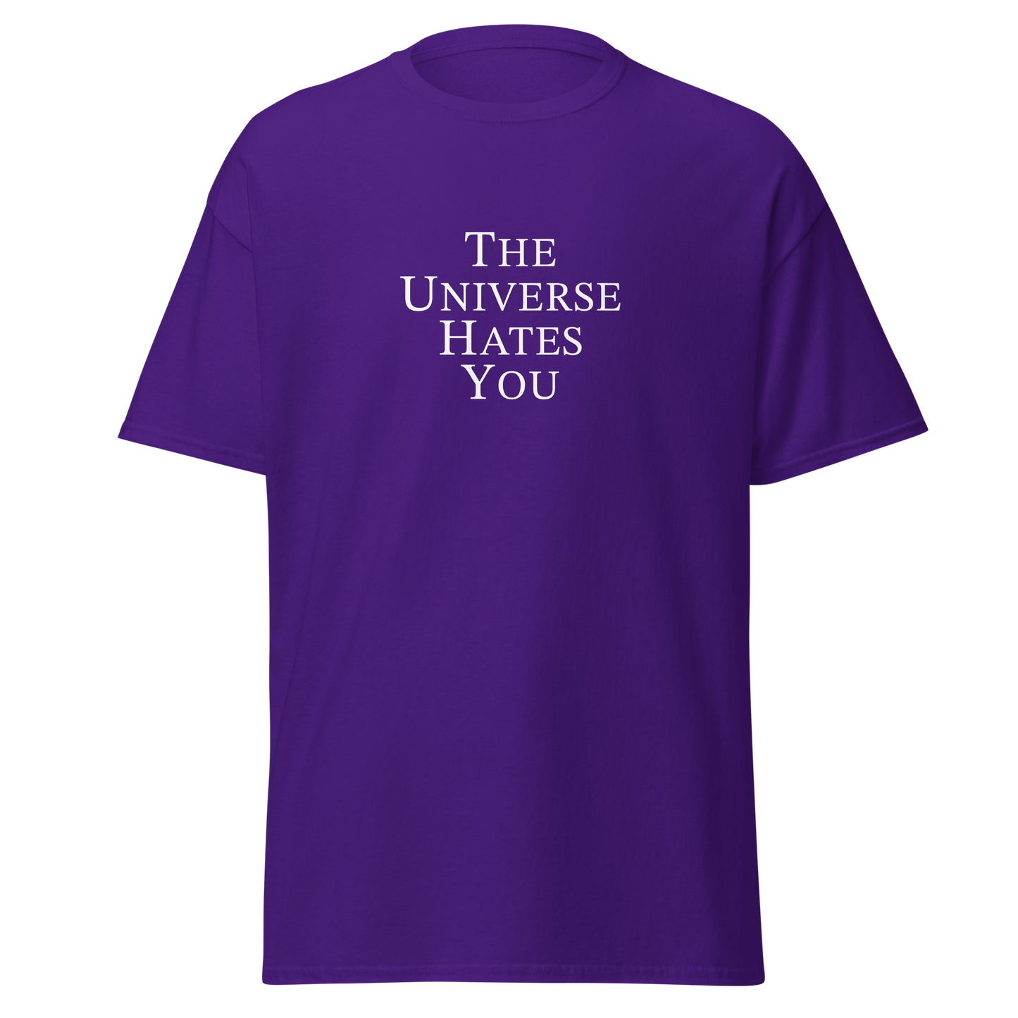 "The Universe Hates You" printed on a purple on an invisible body