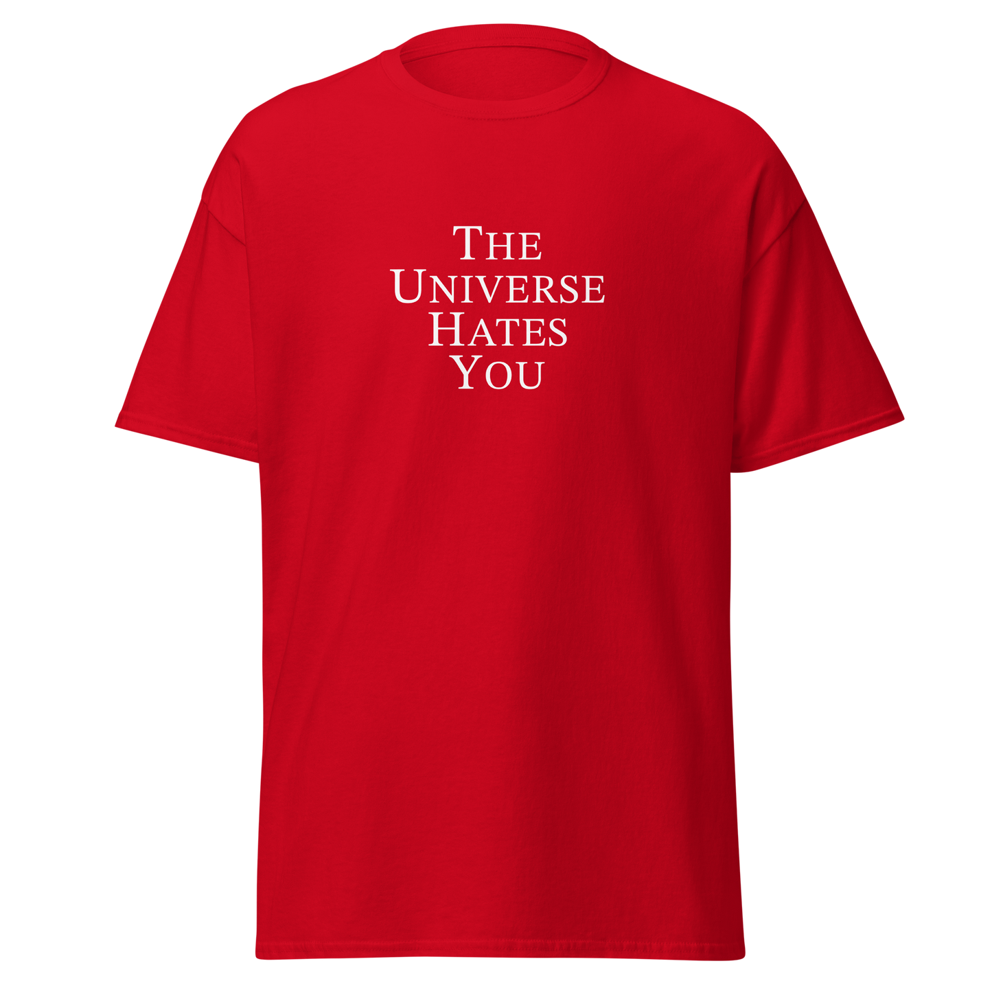 "The Universe Hates You" printed on a red on an invisible body