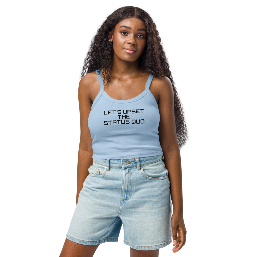 "Let's upset the status quo!" printed on a solid baby blue blend women's micro-rib tanktop worn by a female