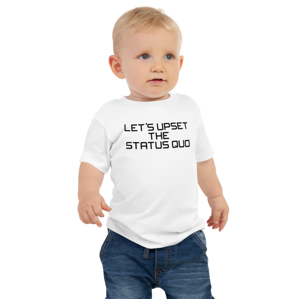 "Let's upset the status quo!" printed on a white baby jersey short sleeve tee worn by a male