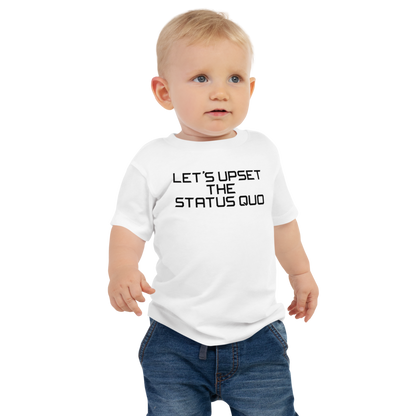 "Let's upset the status quo!" printed on a white baby jersey short sleeve tee worn by a male