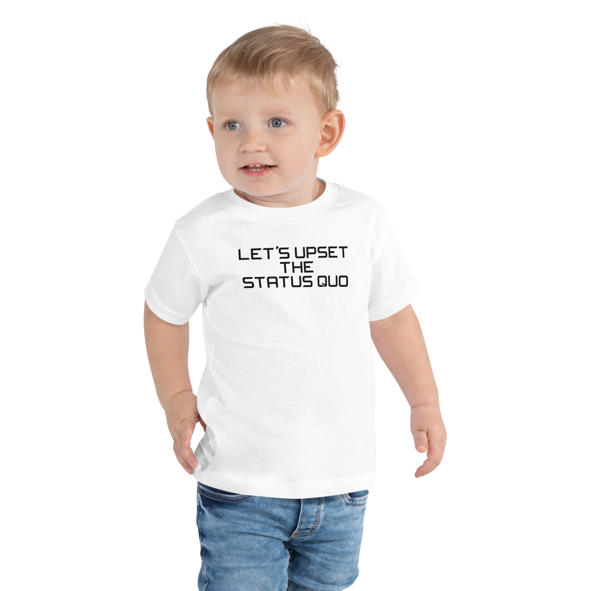 "Let's upset the status quo!" printed on a white toddler short sleeve tee worn by a male