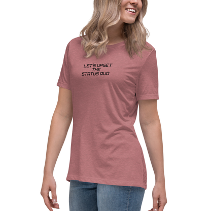 "Let's upset the status quo!" printed on a heather mauve women's relaxed t-shirt worn by a female