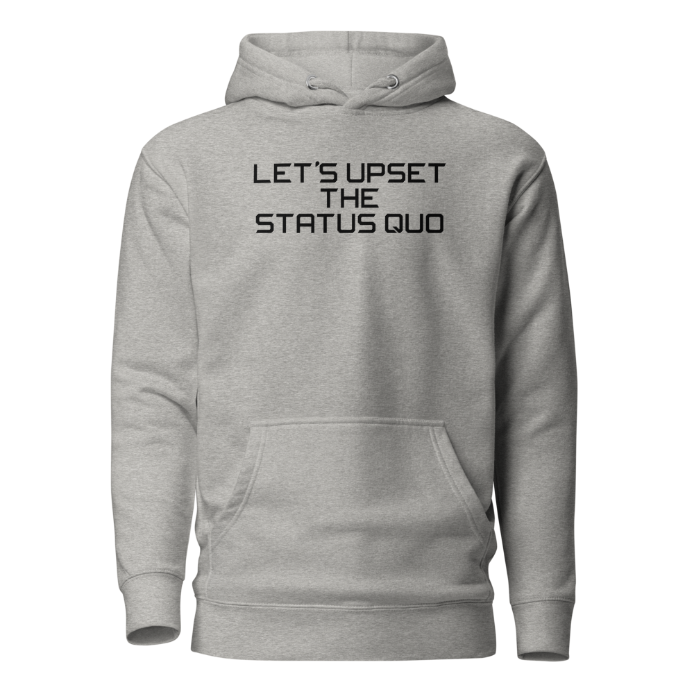 "Let's upset the status quo!" printed on a carbon grey on an invisible / simulated body