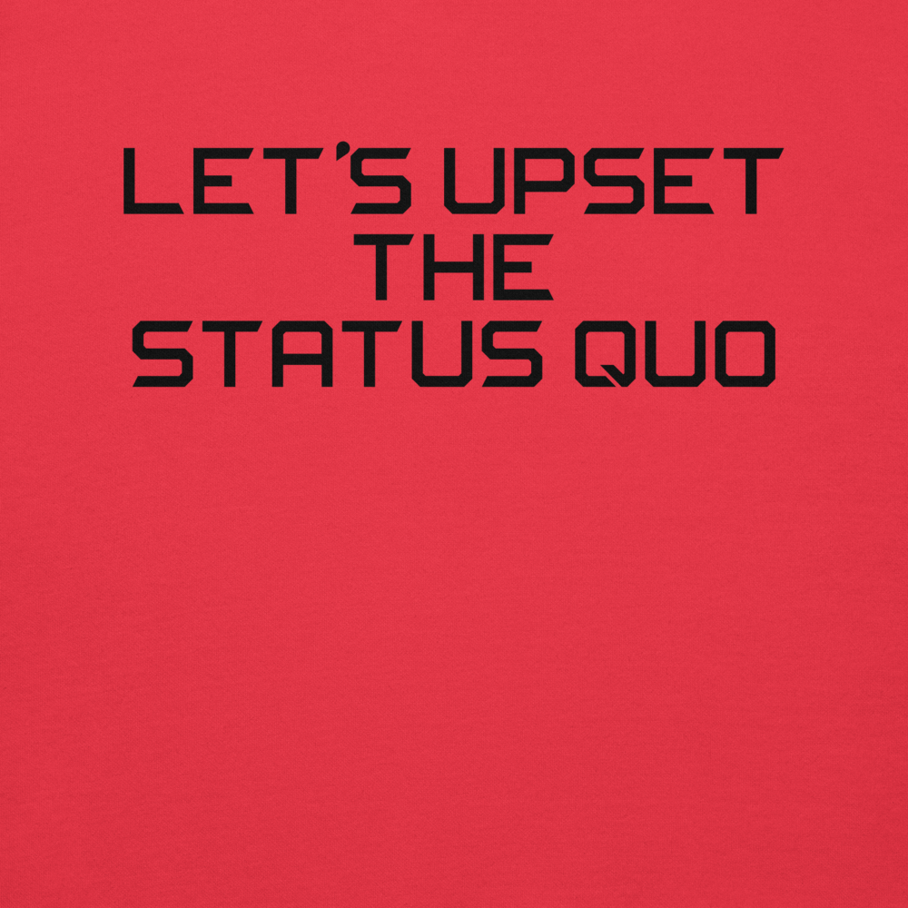 "Let's upset the status quo!" printed on a team red background