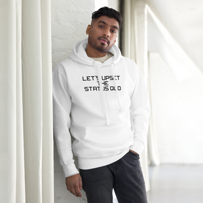 "Let's upset the status quo!" printed on a white unisex hoodie worn by a male