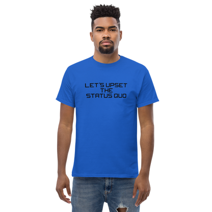 "Let's upset the status quo!" printed on a royal unisex classic tee worn by a male