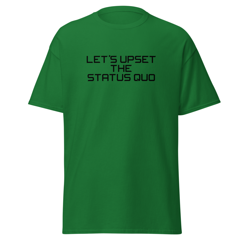 "Let's upset the status quo!" printed on a turf green on an invisible body