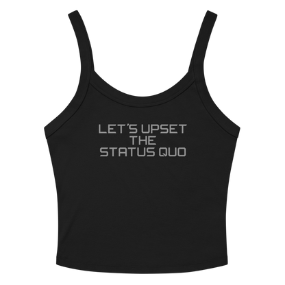 "Let's upset the status quo!" printed on a solid black blend tbd