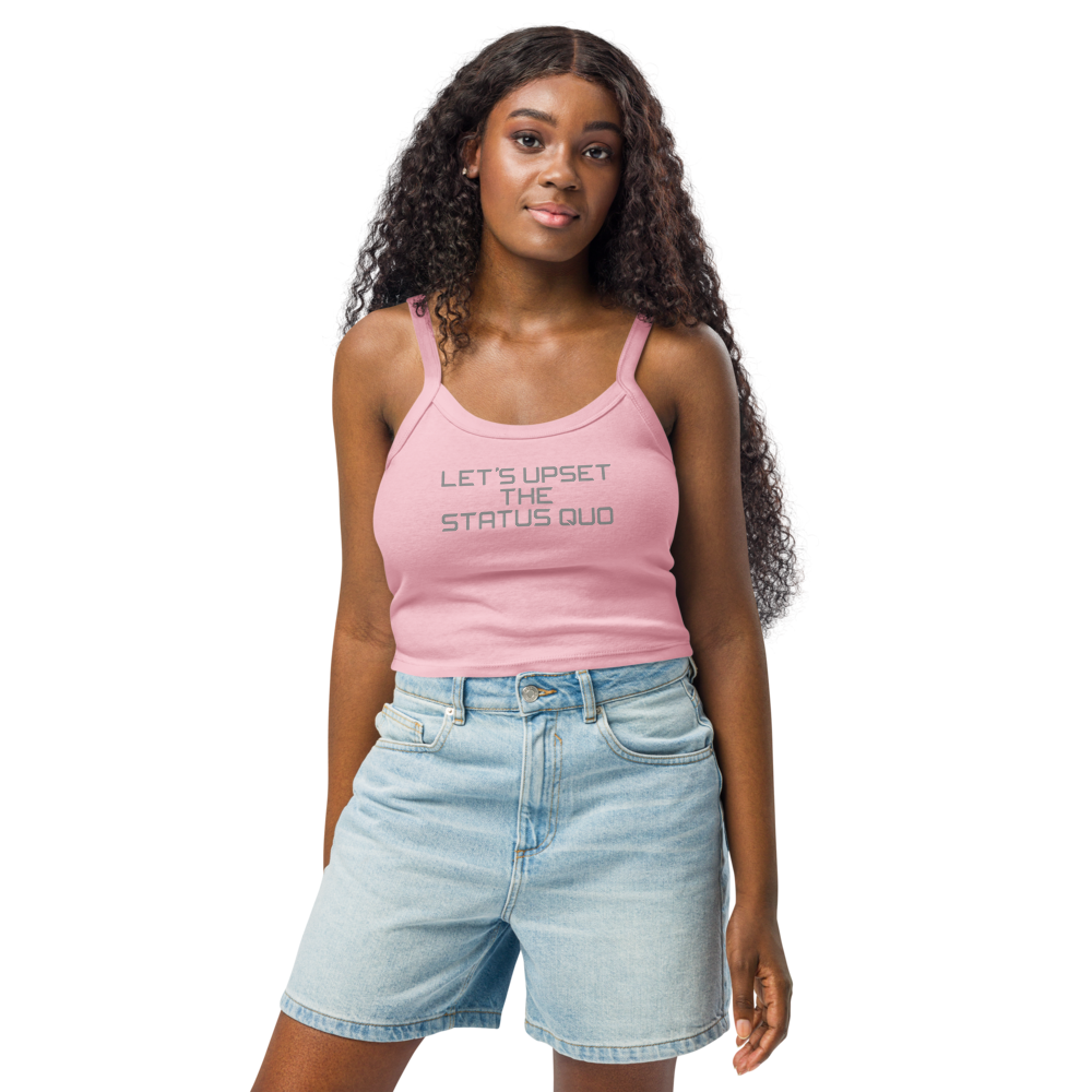 "Let's upset the status quo!" printed on a solid pink blend women's micro-rib tanktop worn by a female