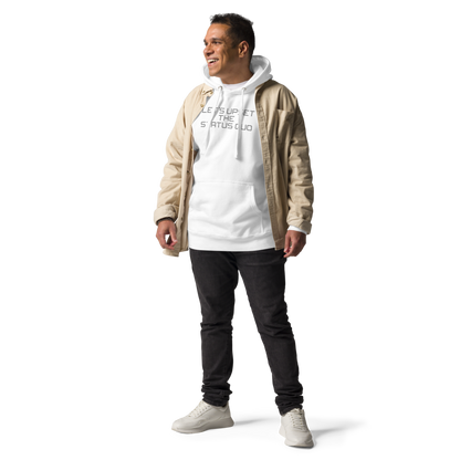 "Let's upset the status quo!" printed on a white unisex hoodie worn by a male with a jacket on top